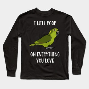 Yellow Naped Amazon Parrot Will poop on everything you love Long Sleeve T-Shirt